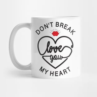 don t break love you my heart Mug